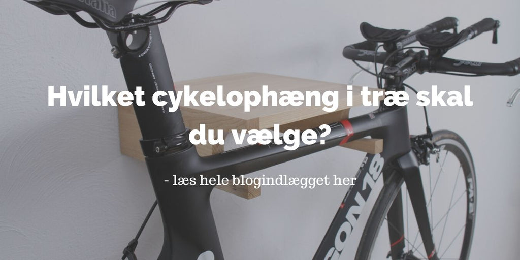 Valg af cykelophæng i træ - Læs blogindlæg her