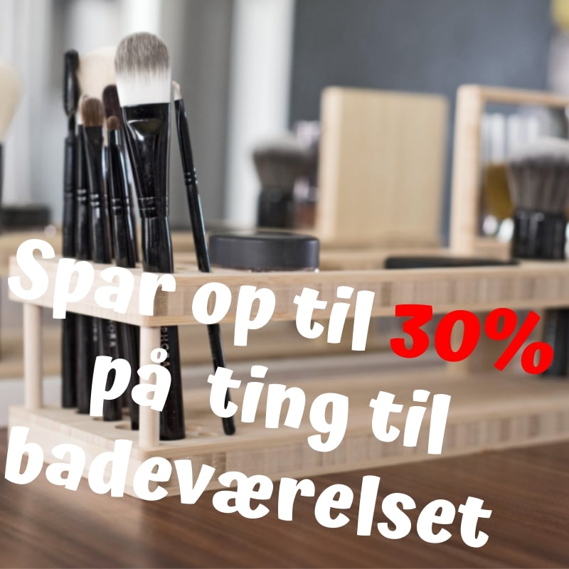 Spar op til 30% på ting til badeværelset